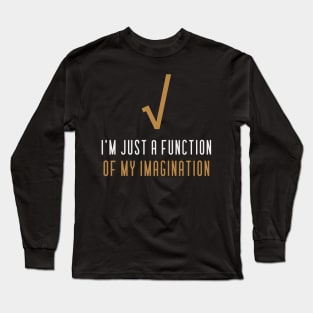 I'm Just a Function of My Imagination Funny Math Long Sleeve T-Shirt